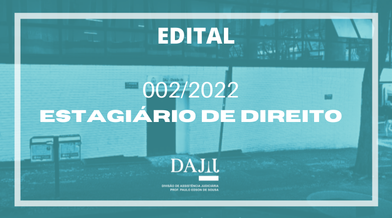 EDITAL 704/2023/DIREITO-DAJ-UFMG – SELEÇÃO DE CANDIDATOS(AS) A ESTÁGIO NÃO  OBRIGATÓRIO REMUNERADO – DAJ